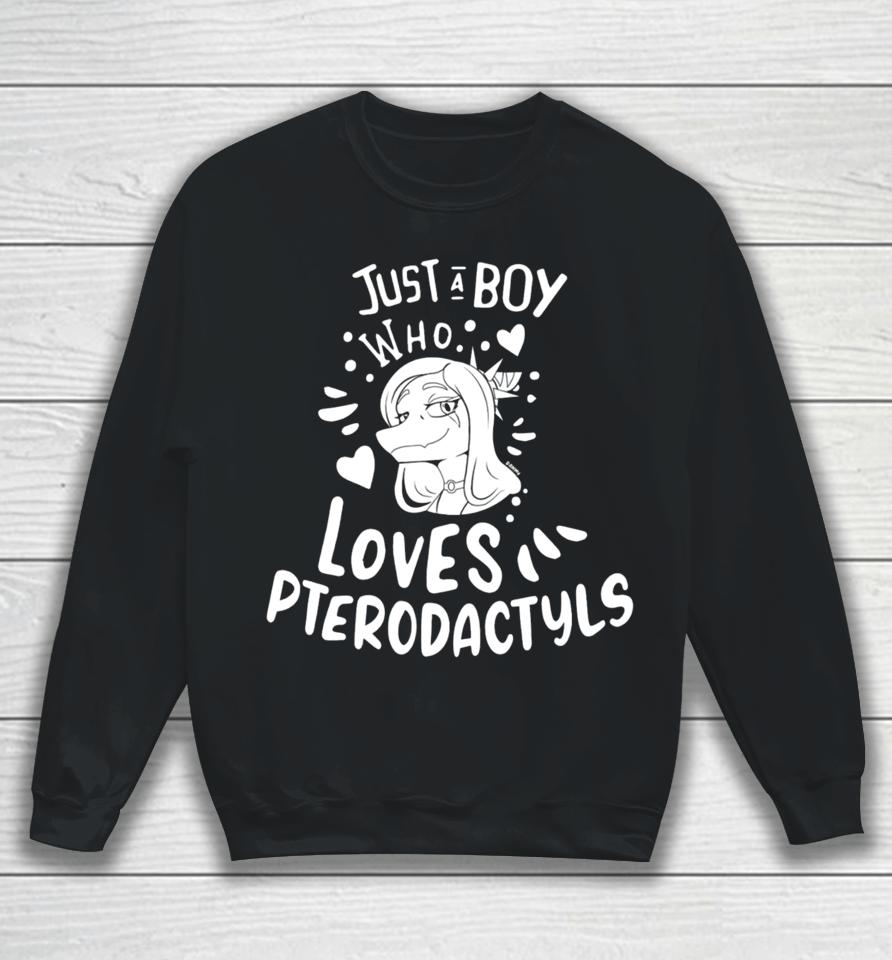Capsaicinmellow Just A Boy Who Loves Pterodactyls Sweatshirt