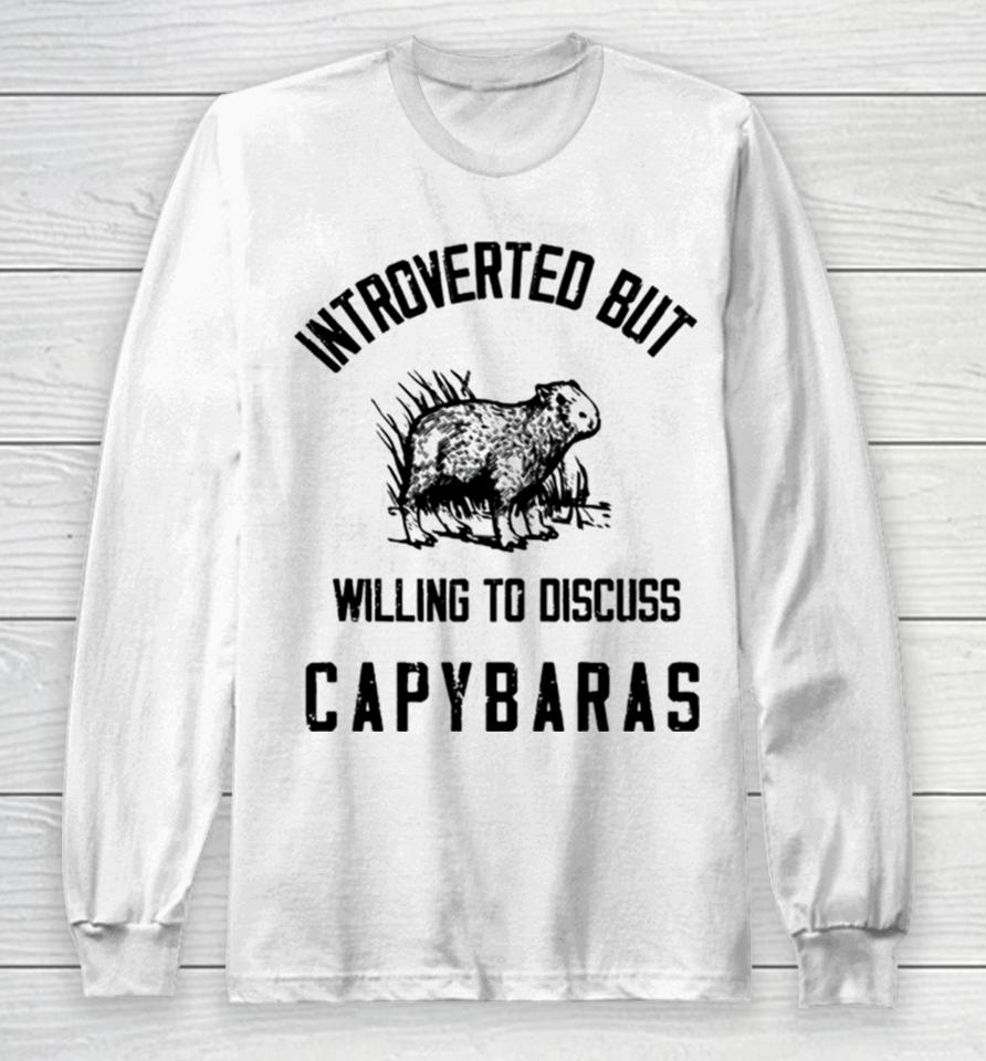Capybaras Lover Introverted But Willing To Discuss Long Sleeve T-Shirt