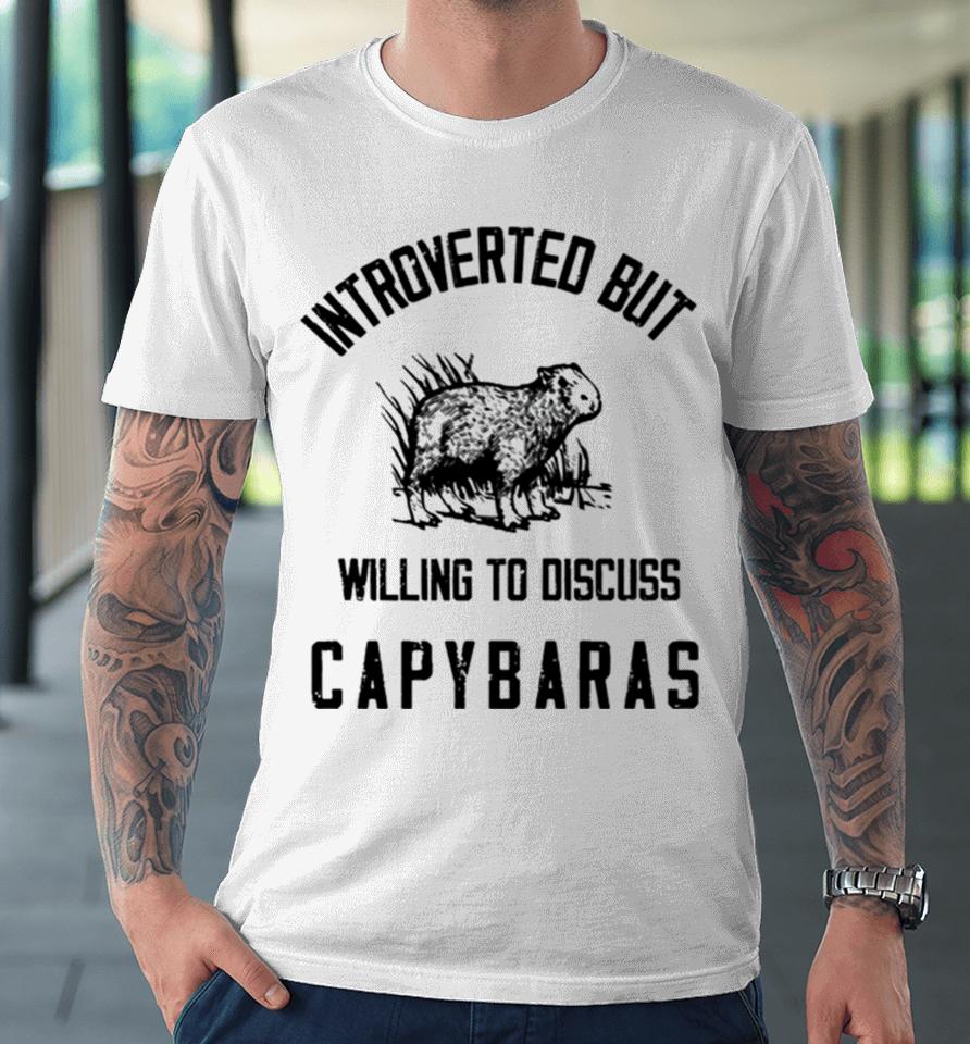 Capybaras Lover Introverted But Willing To Discuss Premium T-Shirt