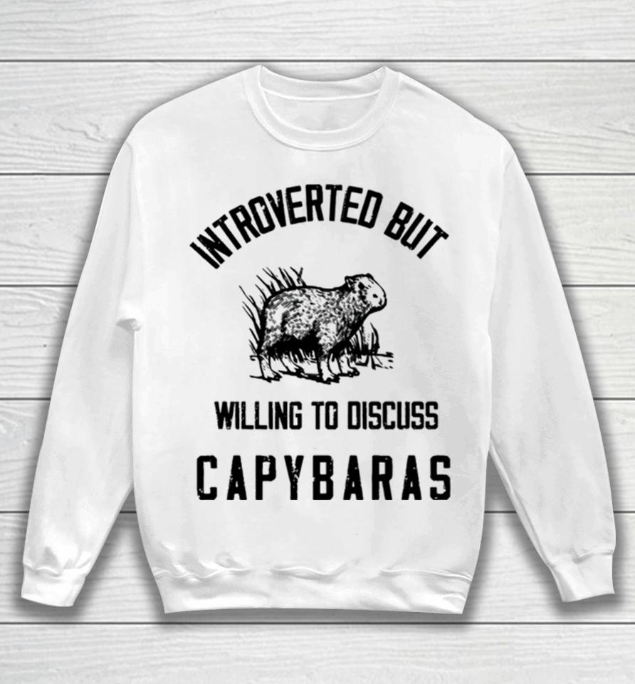 Capybaras Lover Introverted But Willing To Discuss Sweatshirt