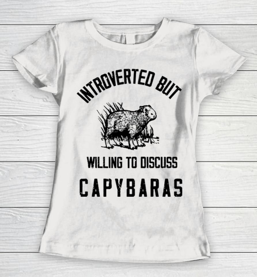 Capybaras Lover Introverted But Willing To Discuss Women T-Shirt