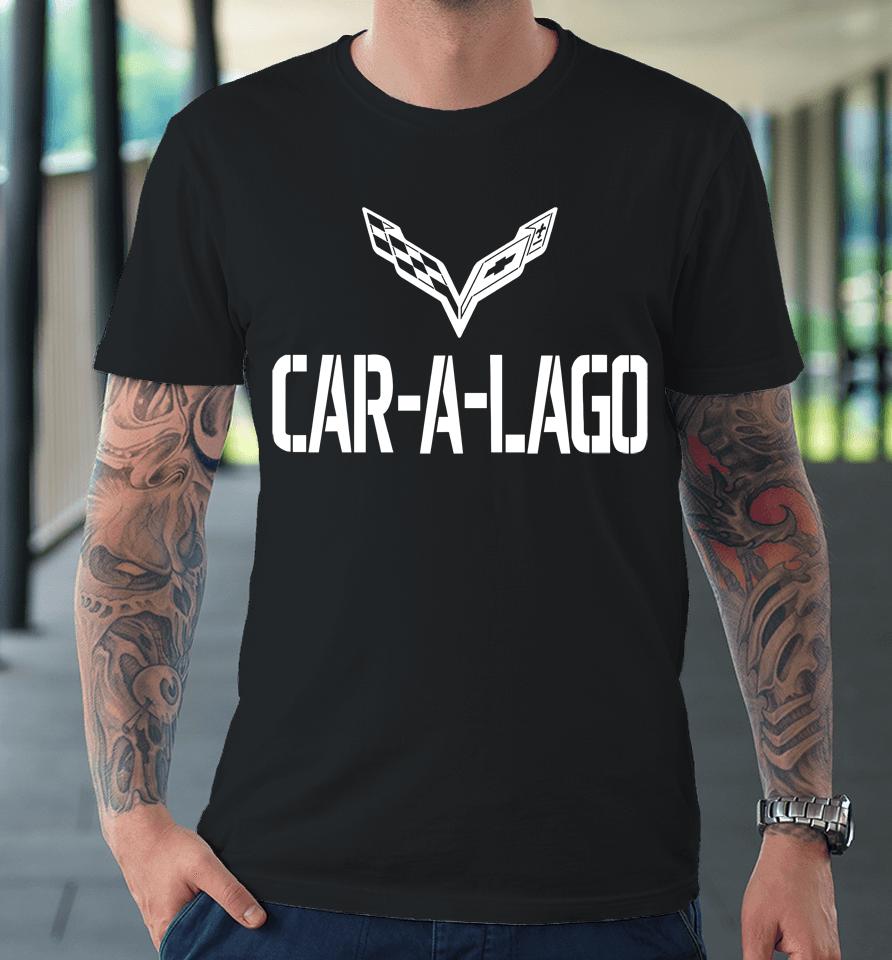 Car-A-Lago Premium T-Shirt