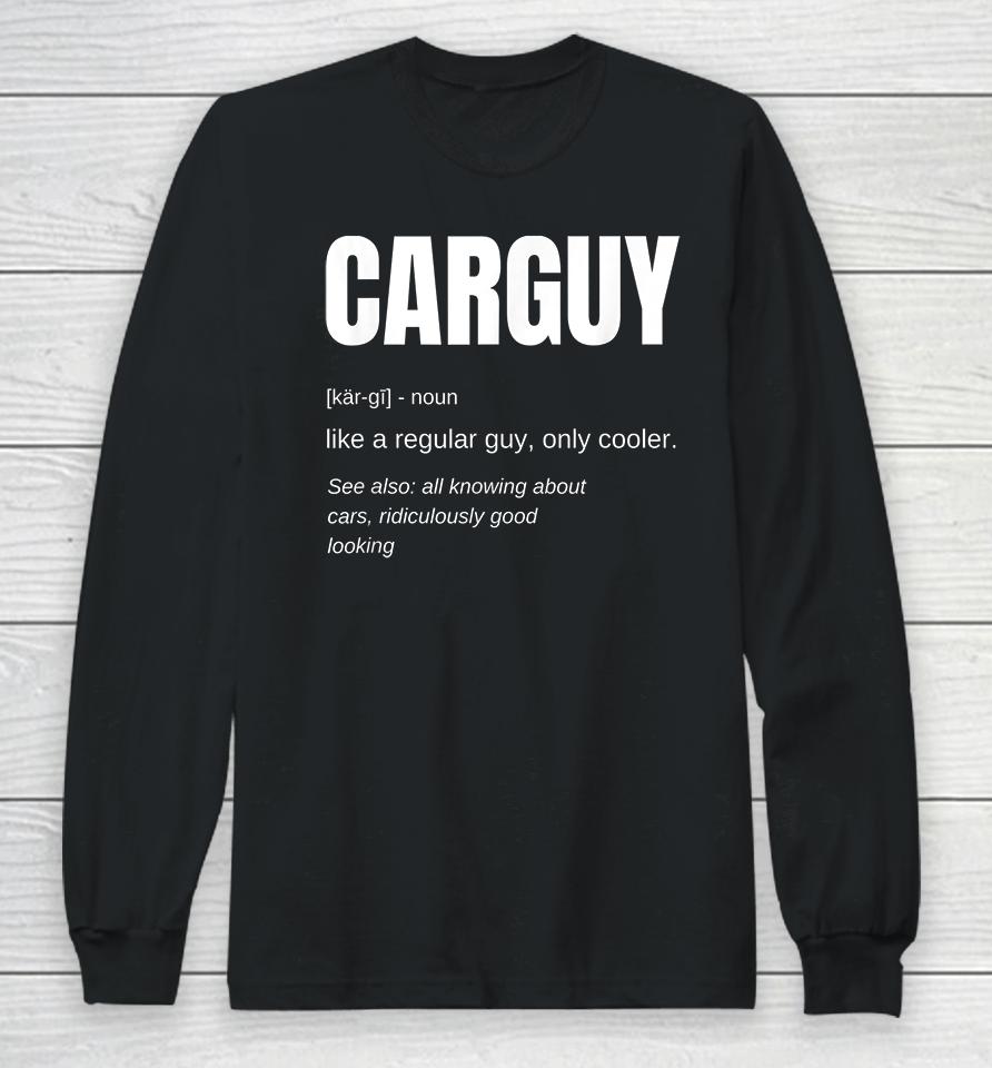 Car Guy Definition Funny Long Sleeve T-Shirt
