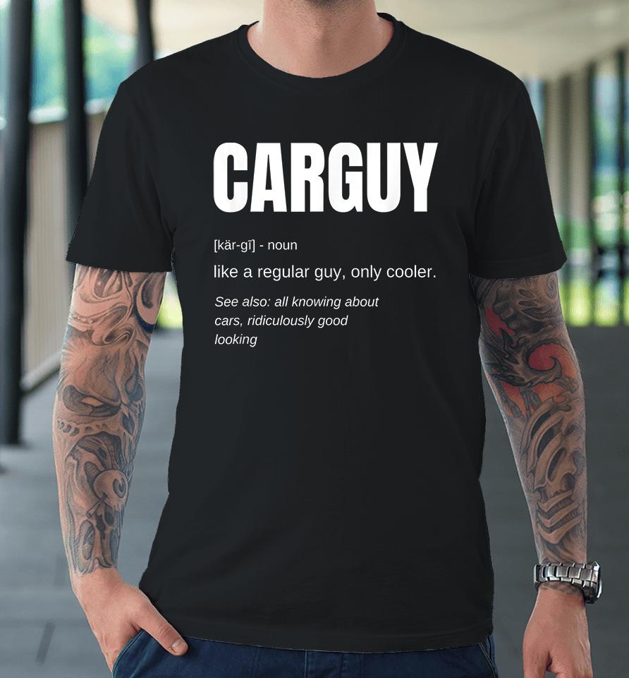Car Guy Definition Funny Premium T-Shirt