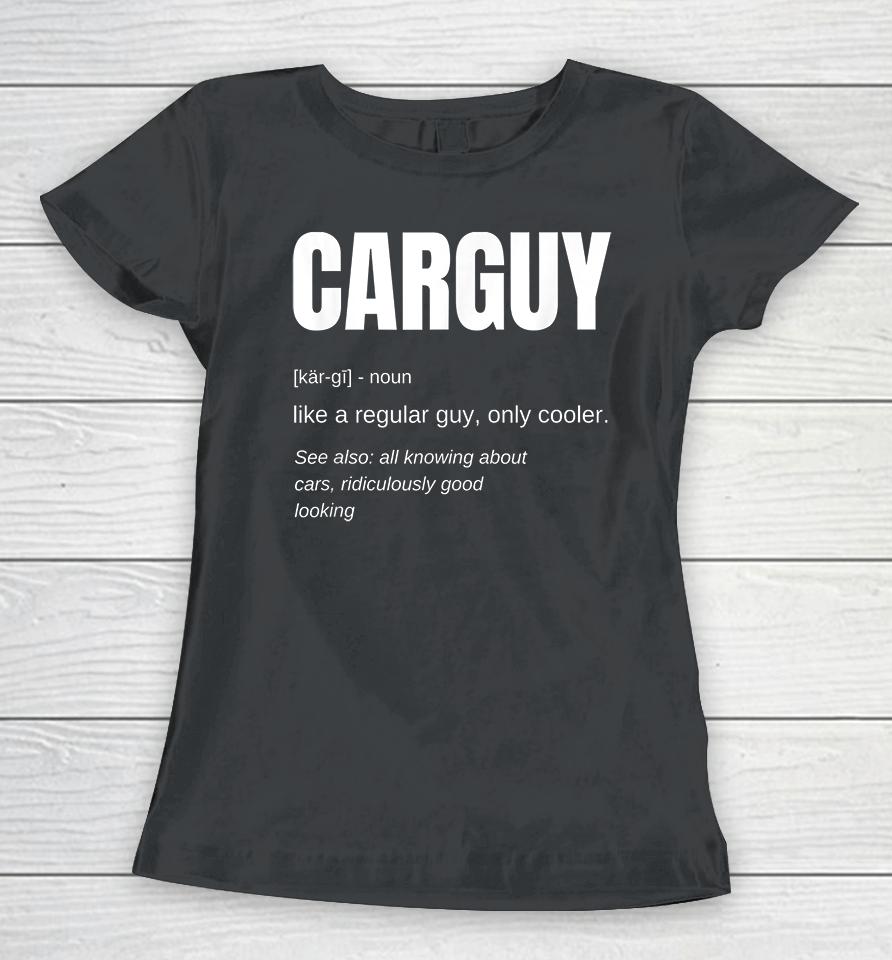 Car Guy Definition Funny Women T-Shirt