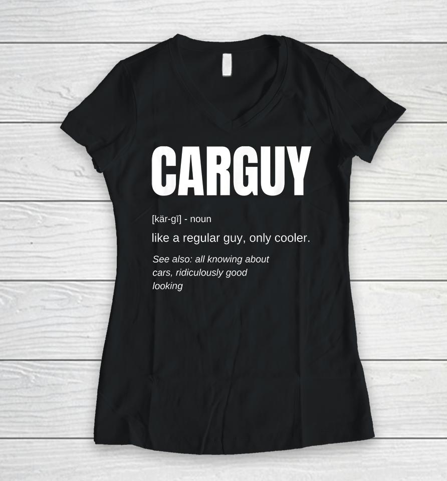 Car Guy Definition Funny Women V-Neck T-Shirt