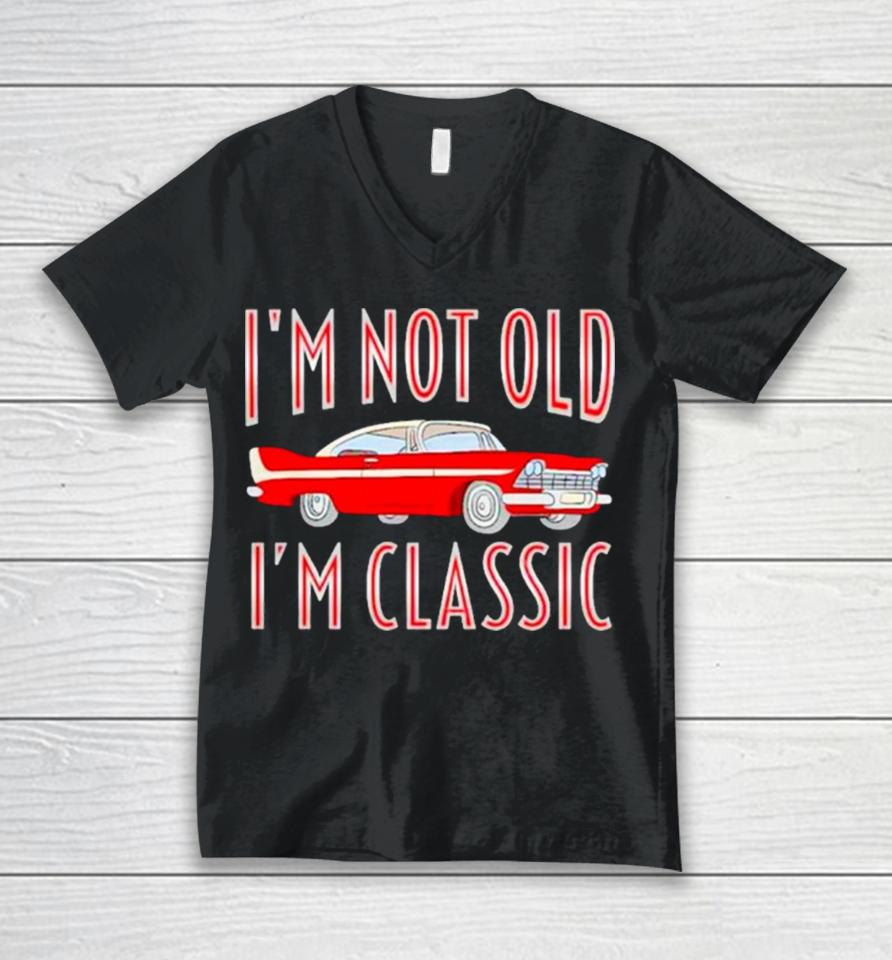 Car I’m Not Old I’m Classic Unisex V-Neck T-Shirt