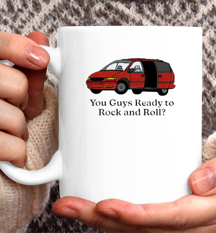 Car You Guys Ready To Rock And Roll Coffee Mug