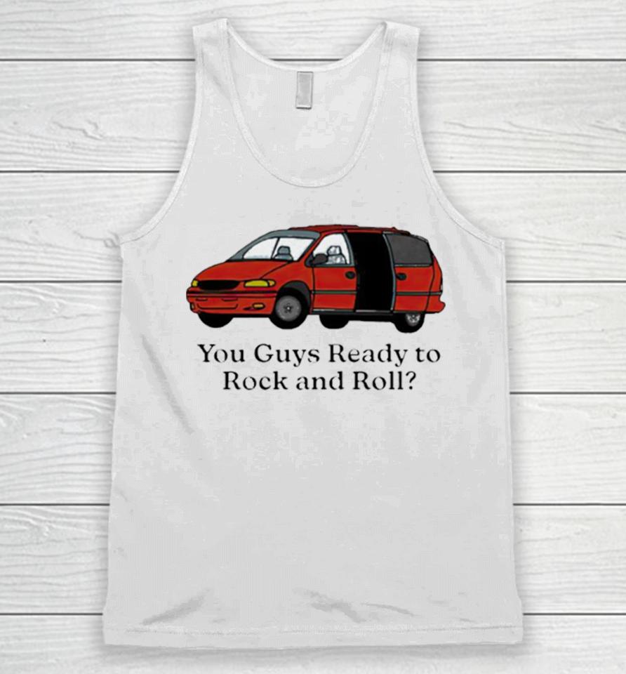 Car You Guys Ready To Rock And Roll Unisex Tank Top