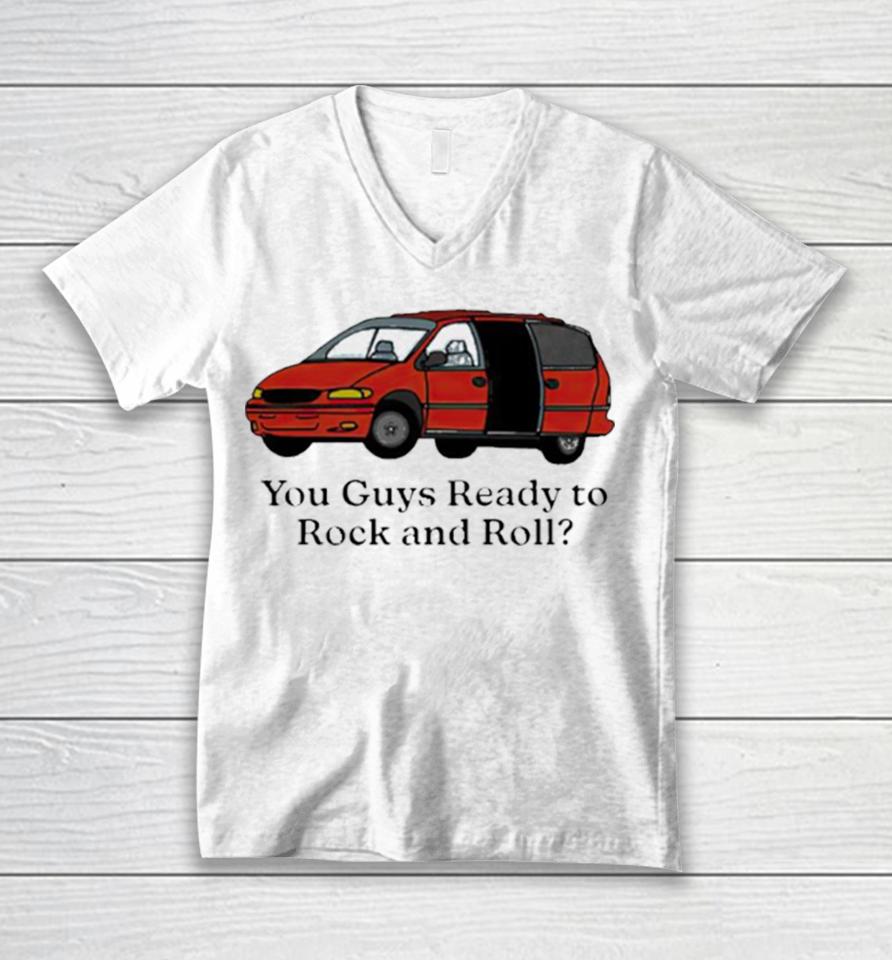 Car You Guys Ready To Rock And Roll Unisex V-Neck T-Shirt