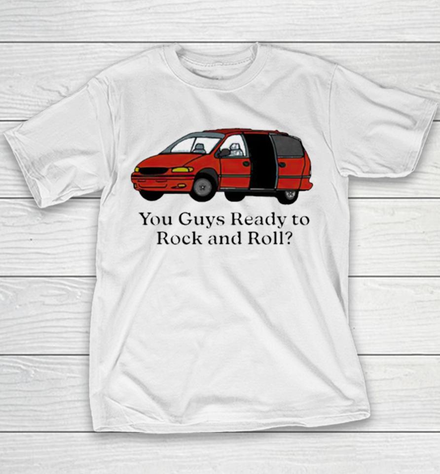 Car You Guys Ready To Rock And Roll Youth T-Shirt