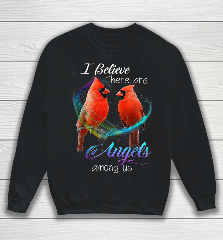 Cardinal Bird I Believe There Are Angels Among Us Sweatshirt