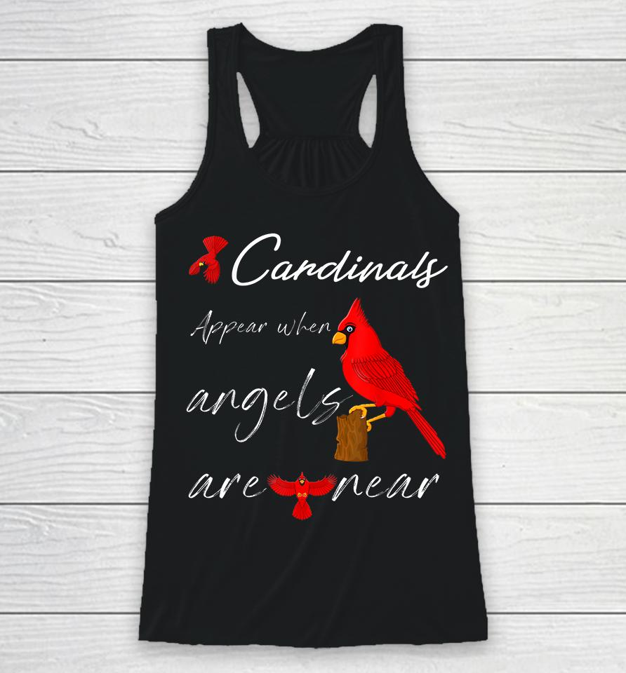 Cardinals Appear When Angels Are Near Racerback Tank