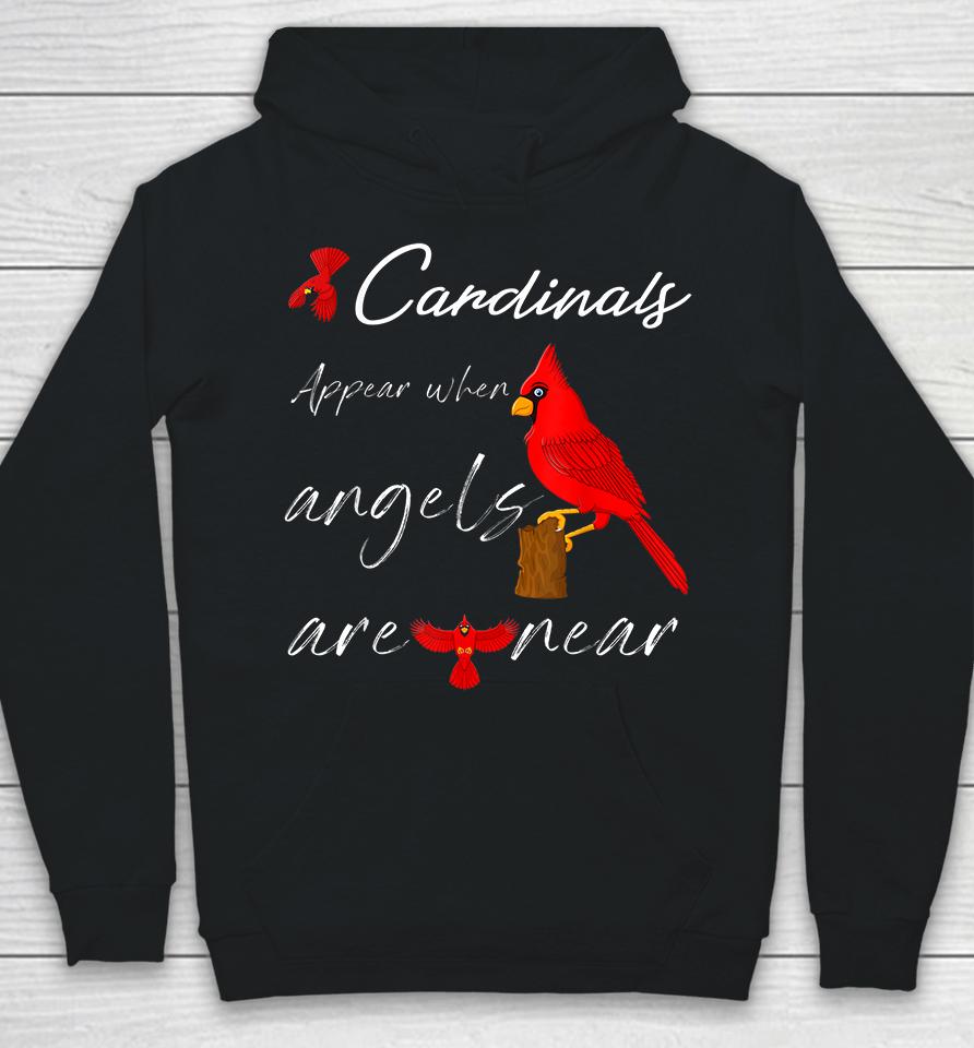 Cardinals Appear When Angels Are Near Hoodie