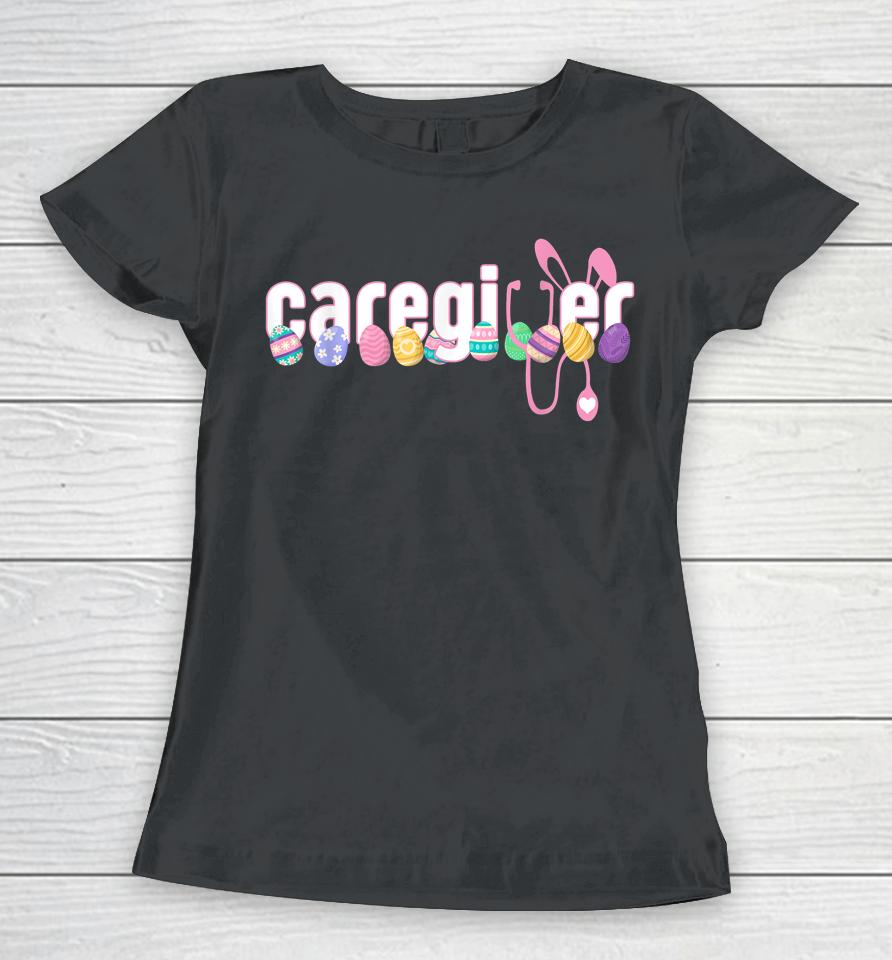 Caregiver Stethoscope Happy Easter Cute Bunny With Eggs Women T-Shirt