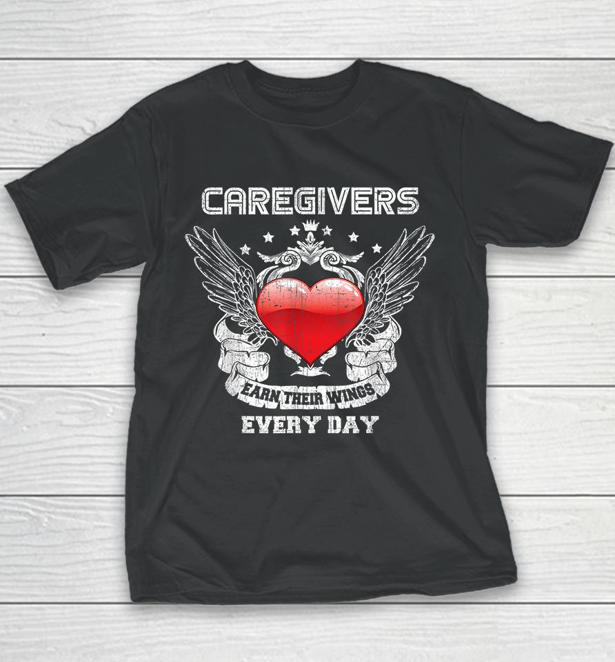 Caregivers Earn Their Wings Every Day Nurse Youth T-Shirt