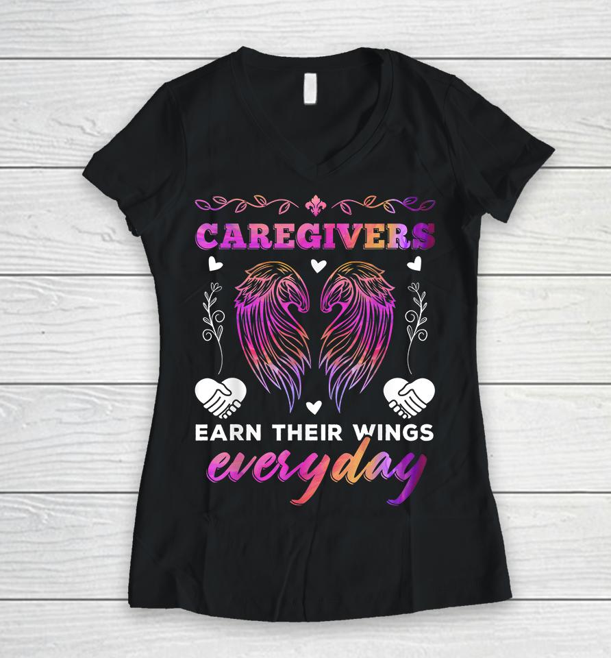 Caregivers Earn Their Wings Everyday Colorful Caregiving Women V-Neck T-Shirt