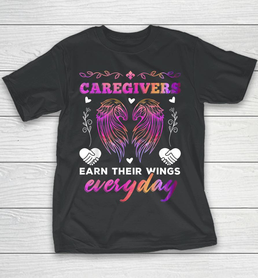 Caregivers Earn Their Wings Everyday Colorful Caregiving Youth T-Shirt