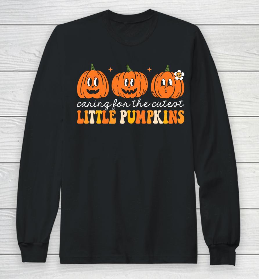 Caring For The Cutest Little Pumpkins Nicu Nurse Halloween Long Sleeve T-Shirt