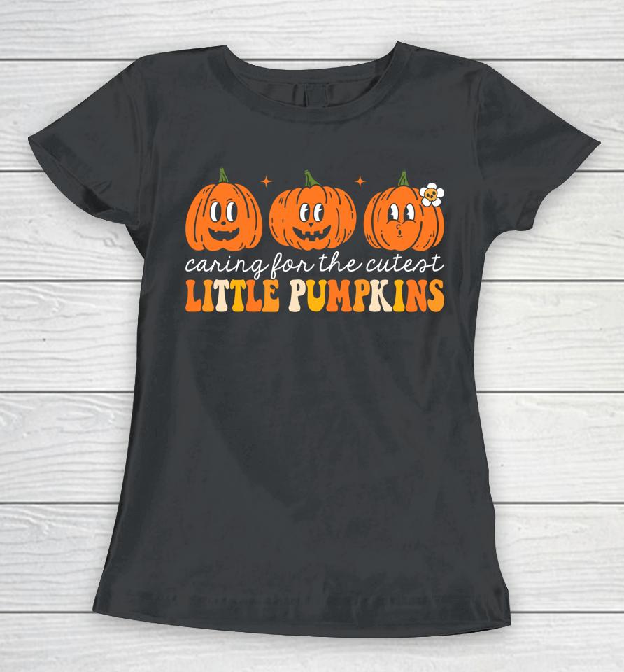 Caring For The Cutest Little Pumpkins Nicu Nurse Halloween Women T-Shirt