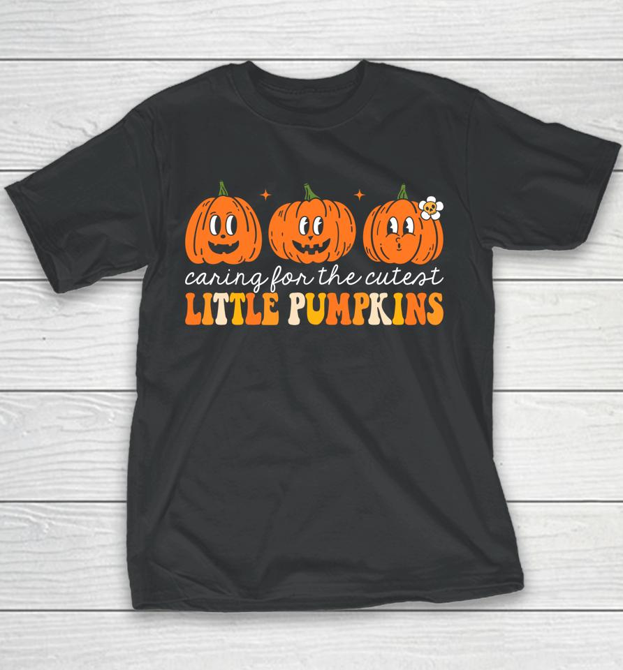 Caring For The Cutest Little Pumpkins Nicu Nurse Halloween Youth T-Shirt
