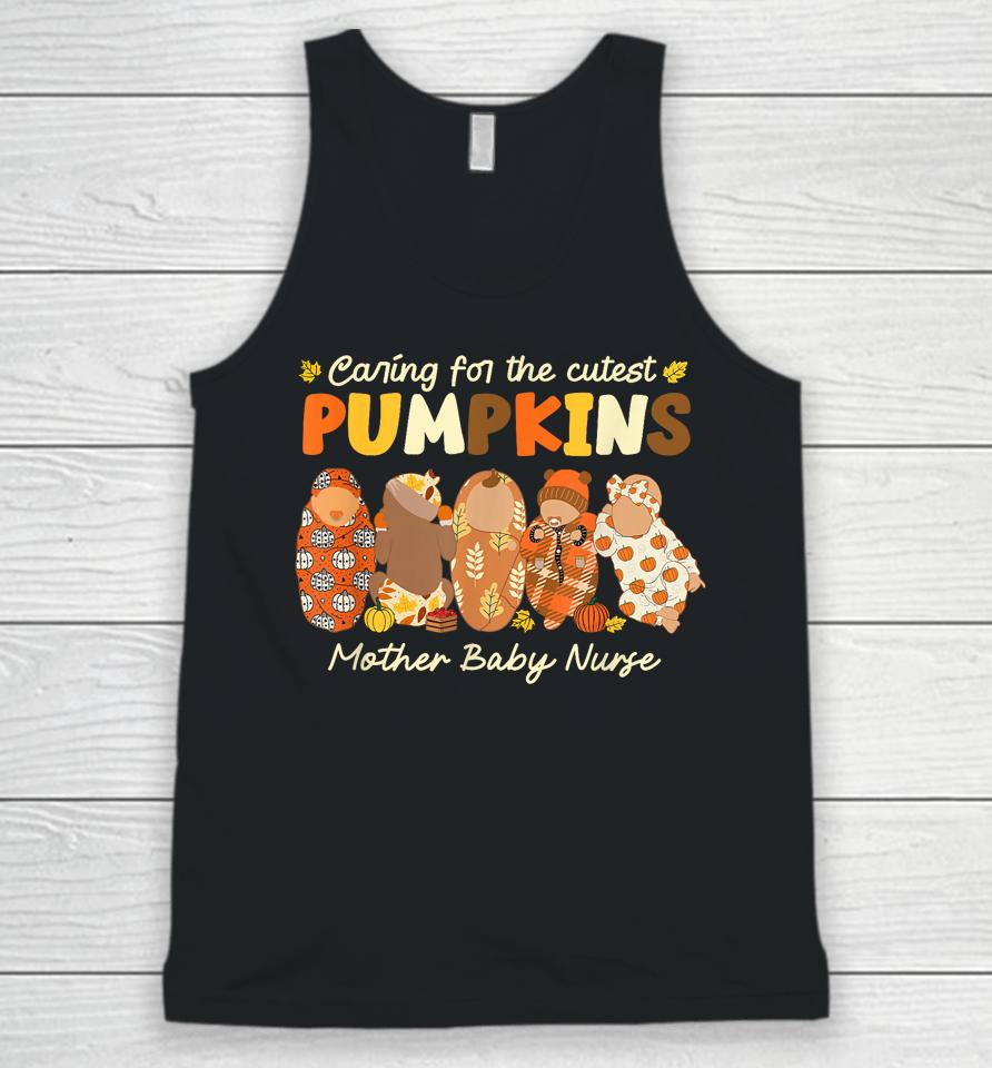 Caring For The Cutest Pumpkins Mother Baby Nurse Fall Gifts Unisex Tank Top