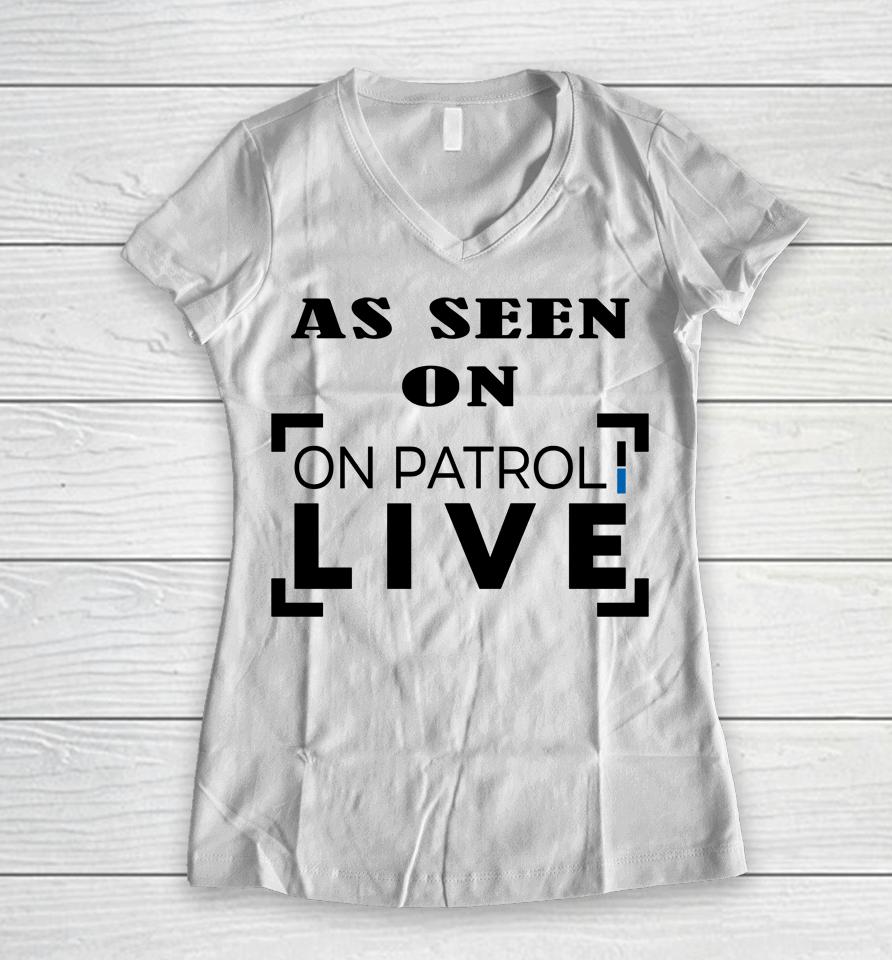 Carli Drayton  As Seen On Patrol Live See You In Spartanburg Women V-Neck T-Shirt