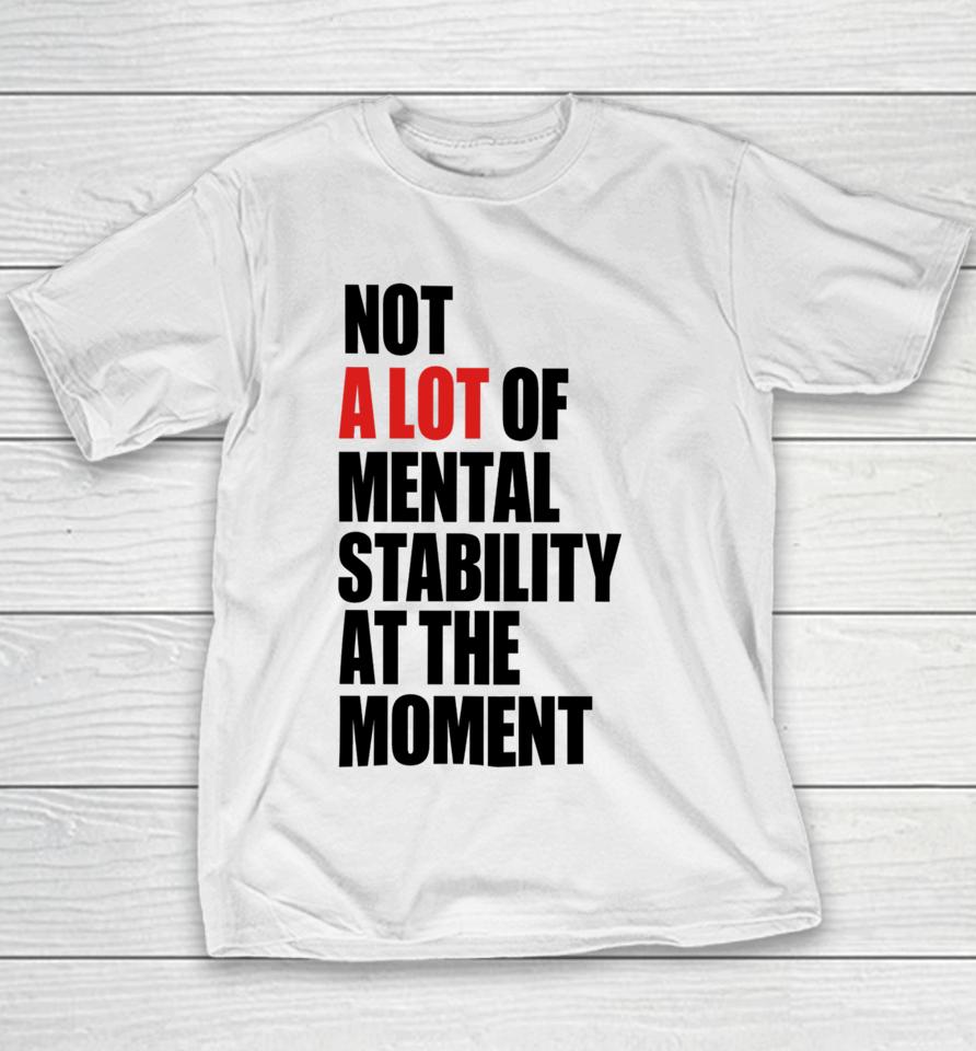 Carly Heading Not A Lot Of Mental Stability At The Moment Youth T-Shirt