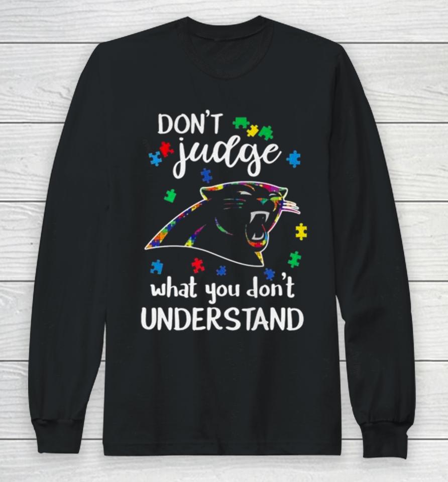 Carolina Panthers Autism Don’t Judge What You Don’t Understand Long Sleeve T-Shirt