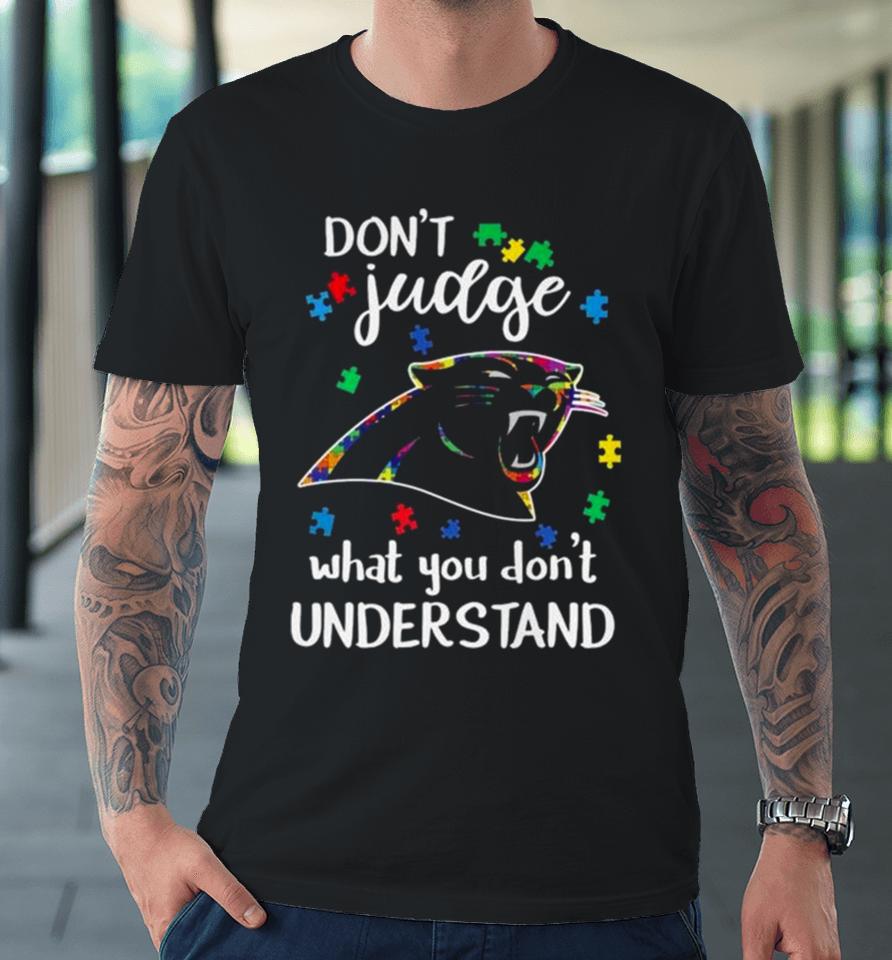 Carolina Panthers Autism Don’t Judge What You Don’t Understand Premium T-Shirt