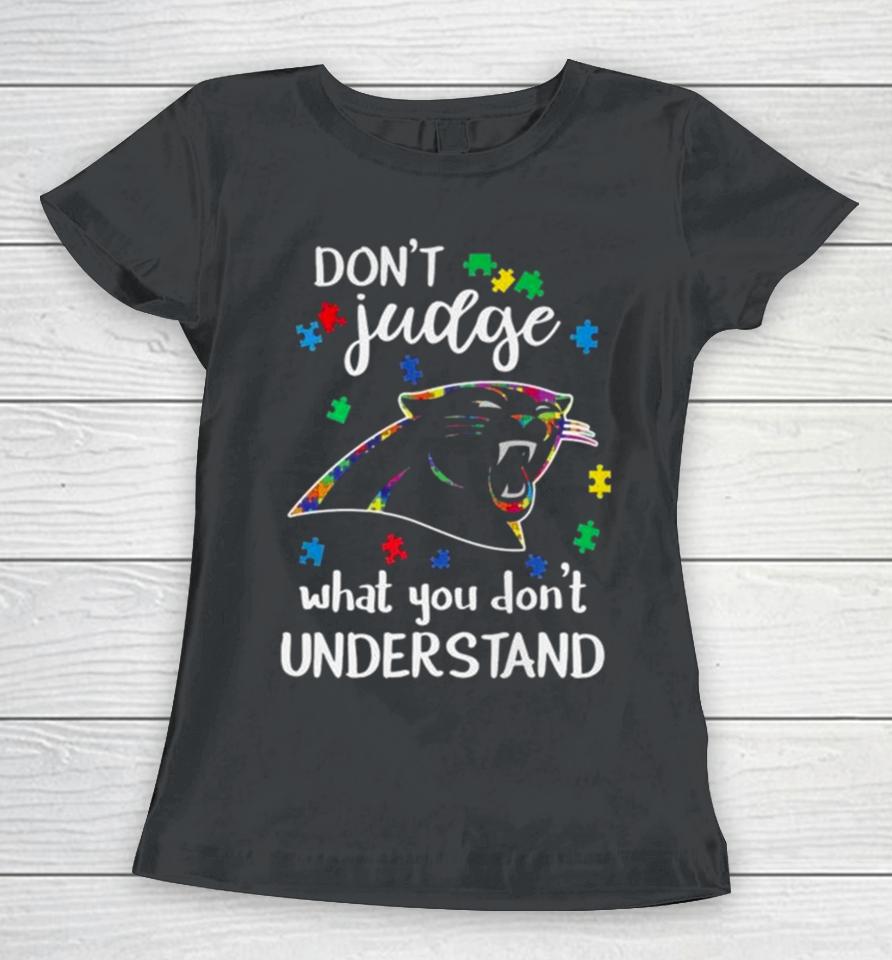 Carolina Panthers Autism Don’t Judge What You Don’t Understand Women T-Shirt