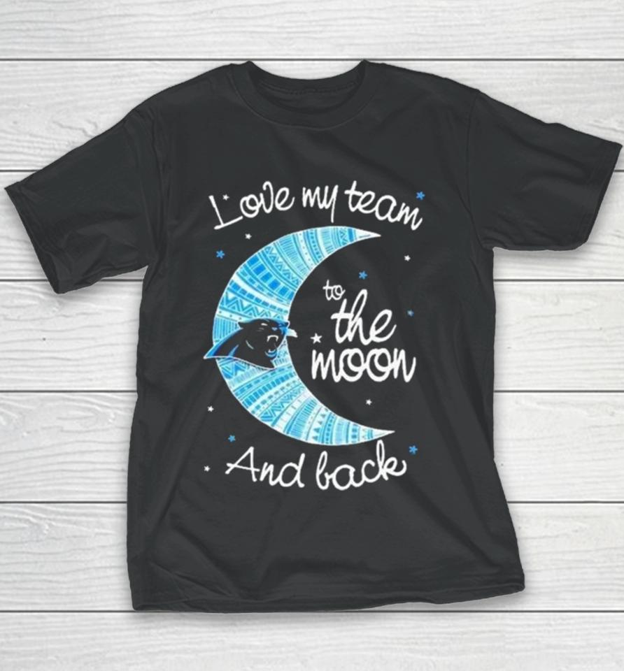 Carolina Panthers Nfl I Love My Team To The Moon And Back Youth T-Shirt