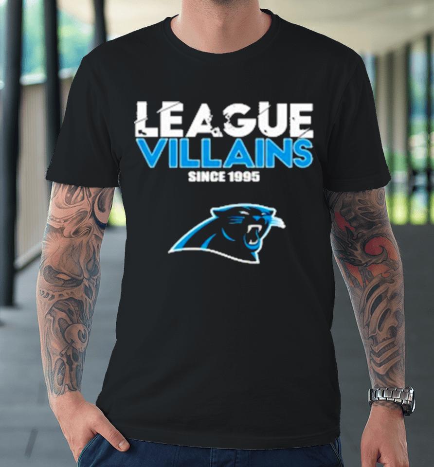 Carolina Panthers Nfl League Villains Since 1995 Premium T-Shirt