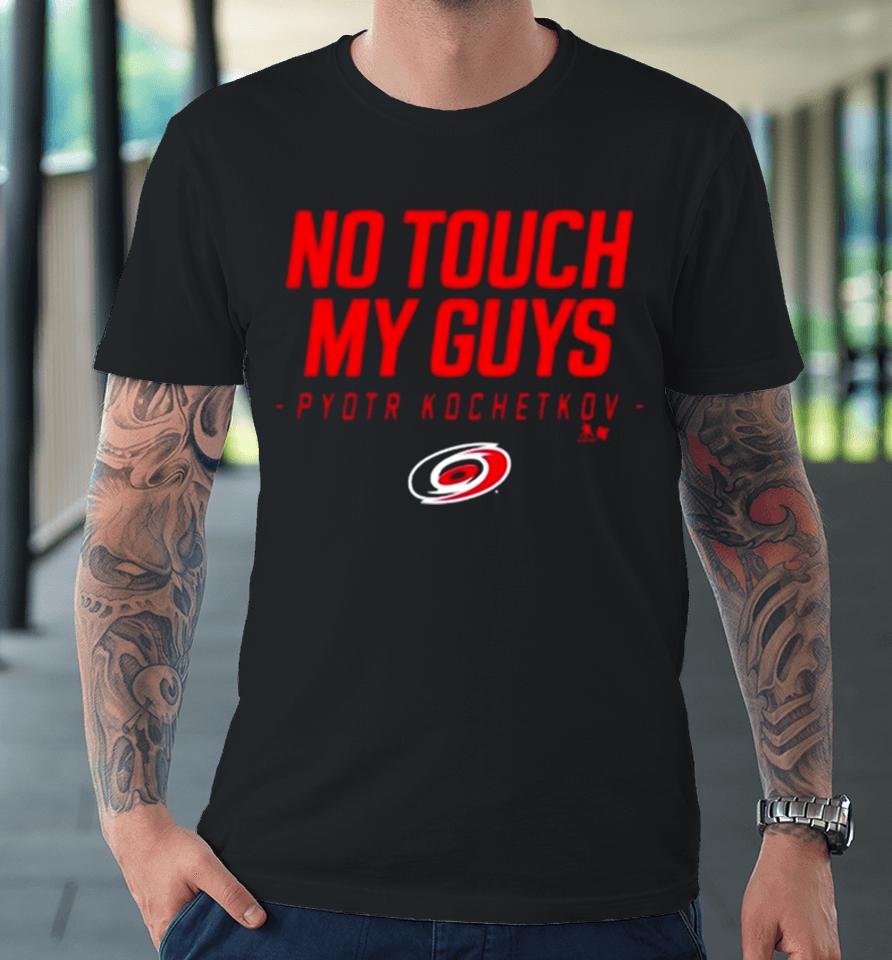 Carolina Pro No Touch My Guys Pyotr Kochetkov Premium T-Shirt