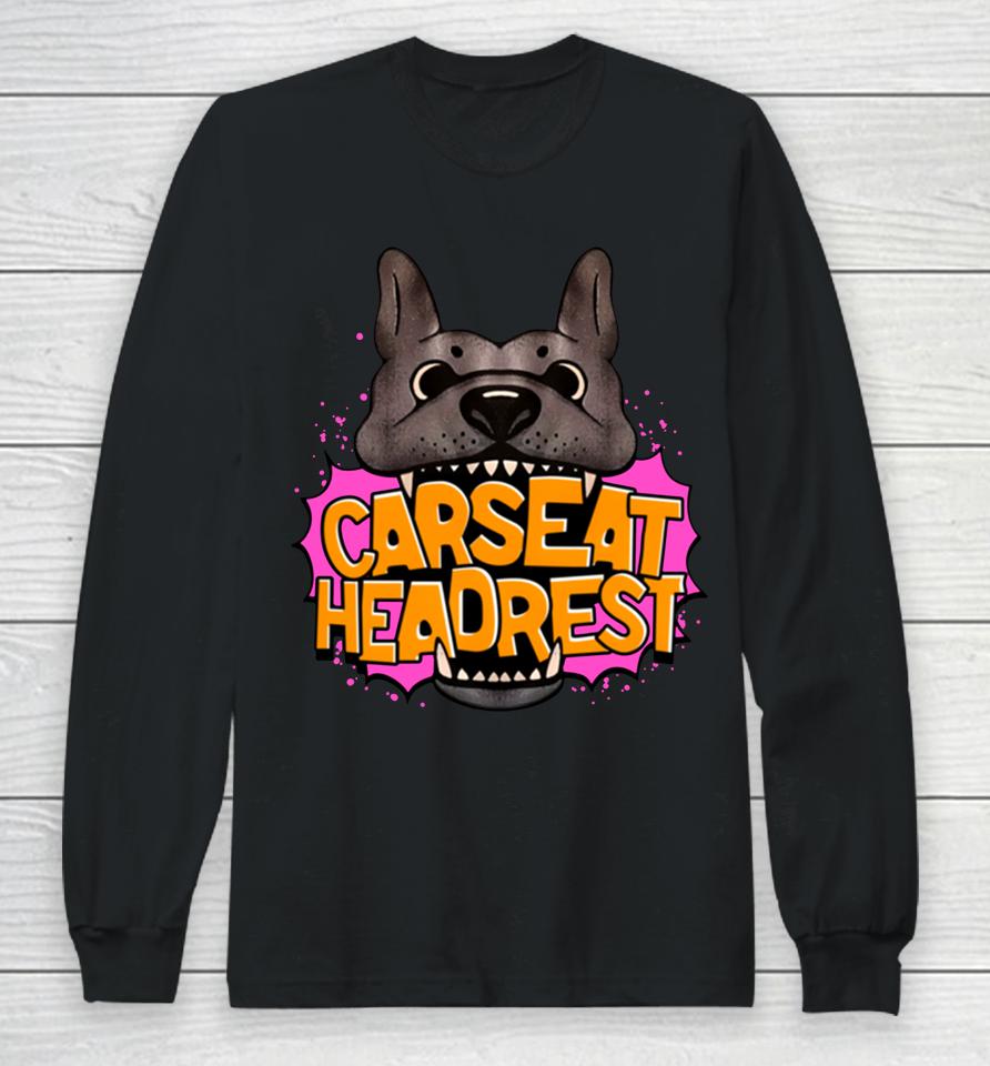 Carseat Headrest When We Were Young Dog Merch Long Sleeve T-Shirt