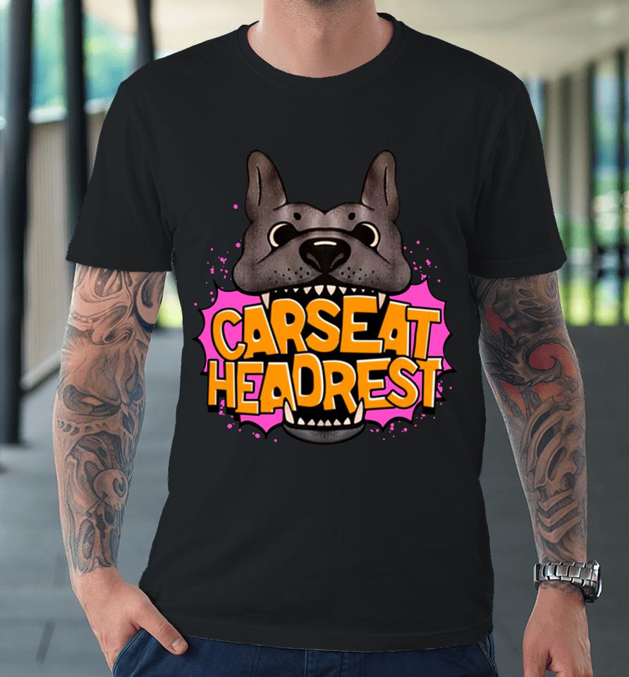 Carseat Headrest When We Were Young Dog Merch Premium T-Shirt