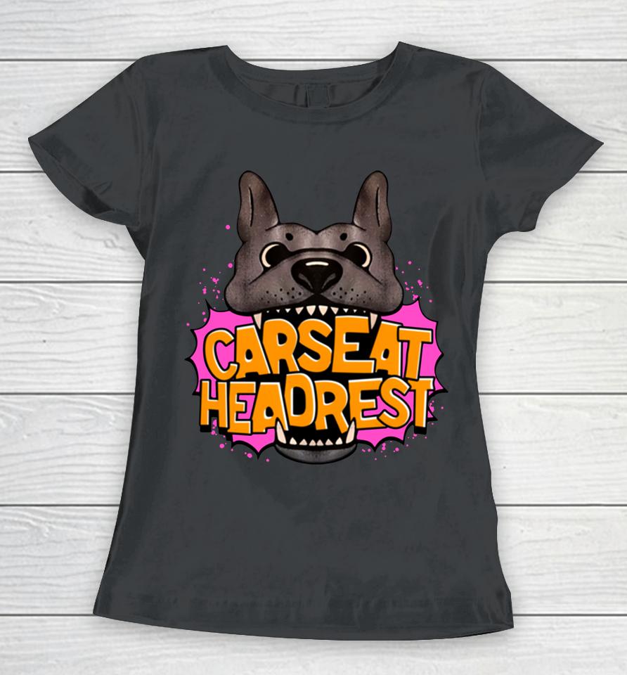 Carseat Headrest When We Were Young Dog Merch Women T-Shirt