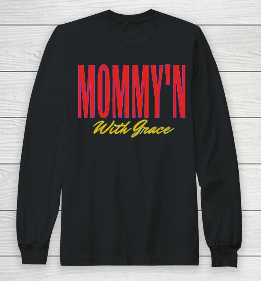 Cass, Lmsw Mommy’n With Grace Long Sleeve T-Shirt