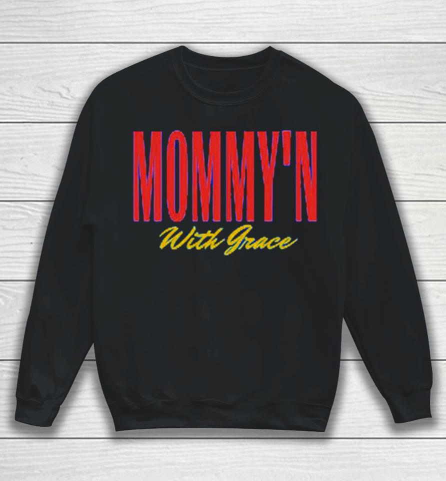 Cass, Lmsw Mommy’n With Grace Sweatshirt