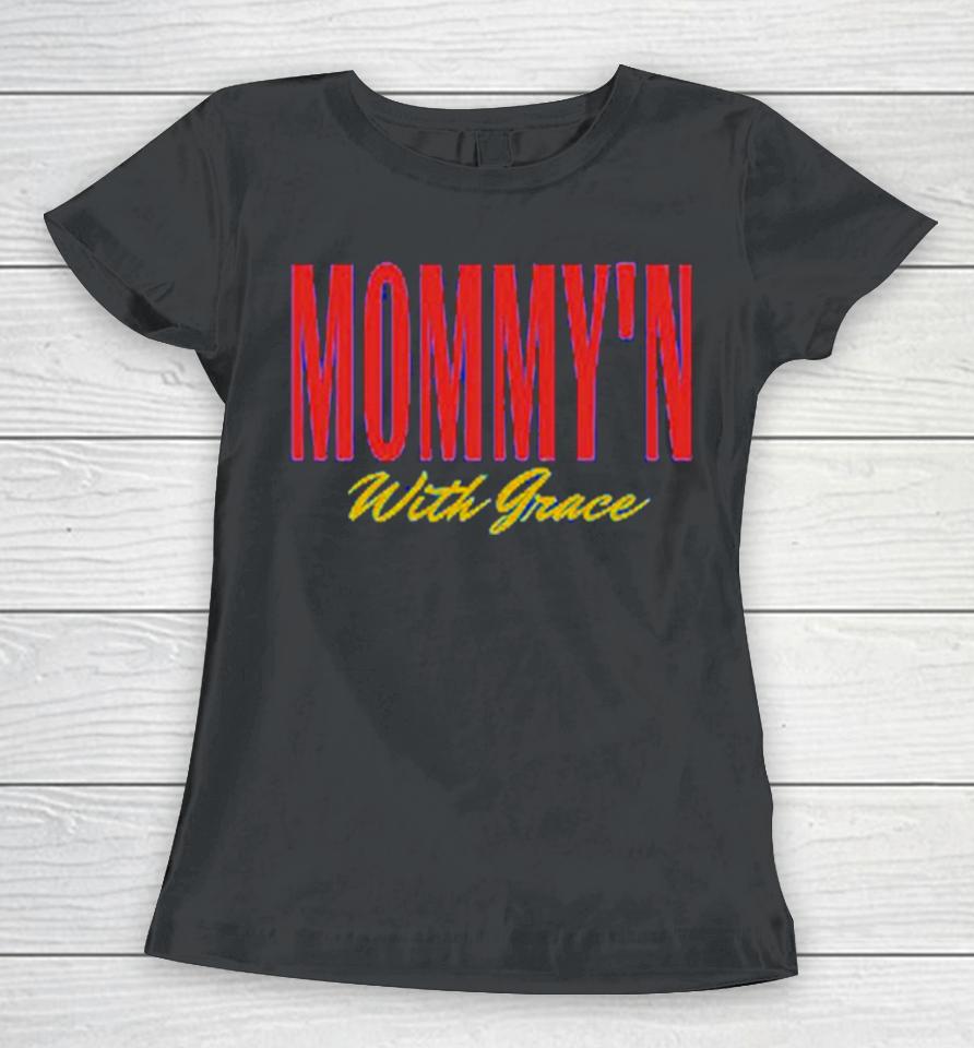 Cass, Lmsw Mommy’n With Grace Women T-Shirt