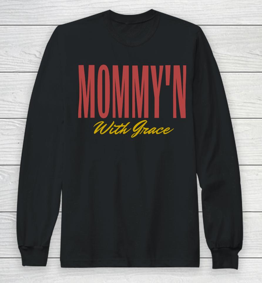 Cass, Lmsw Mommy'n With Grace Long Sleeve T-Shirt
