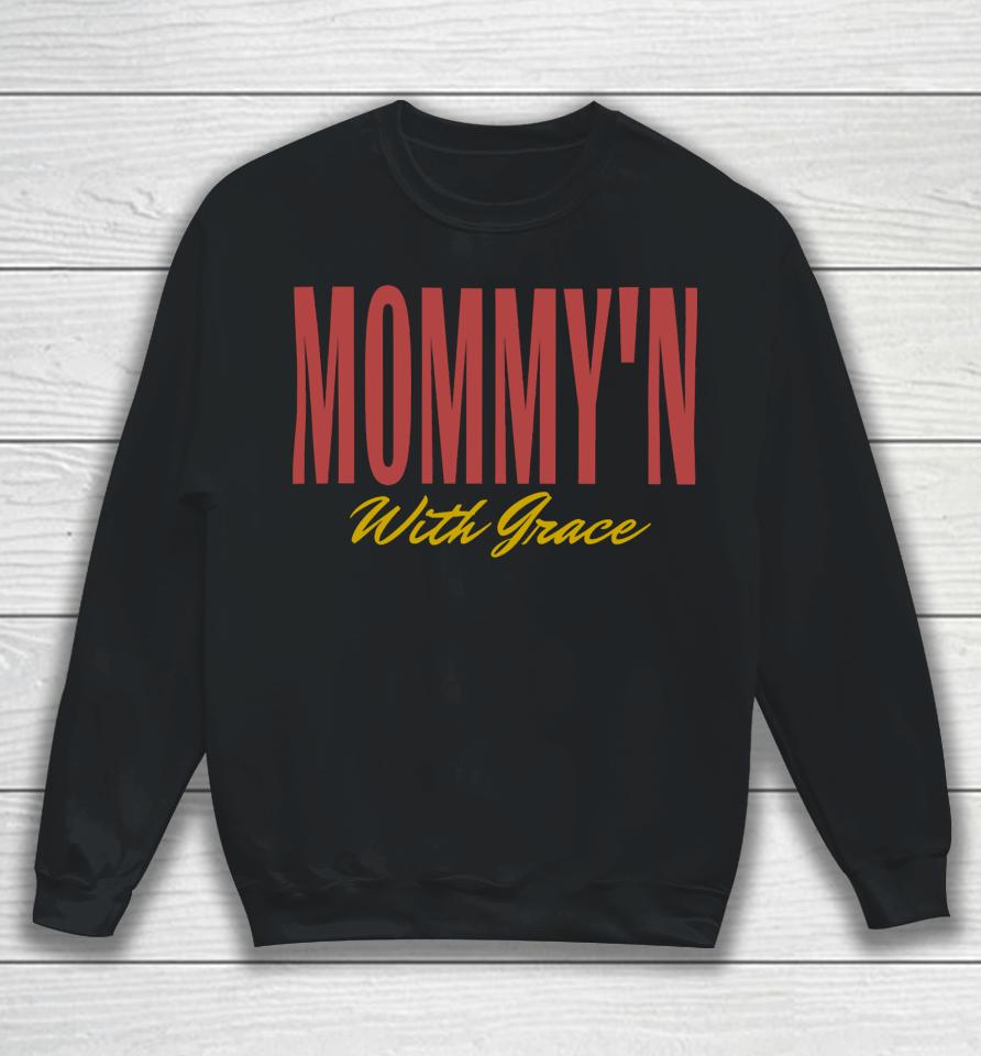 Cass, Lmsw Mommy'n With Grace Sweatshirt