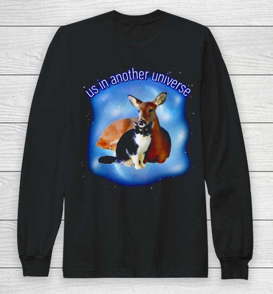 Cat And Deer Us In Another Universe Long Sleeve T-Shirt