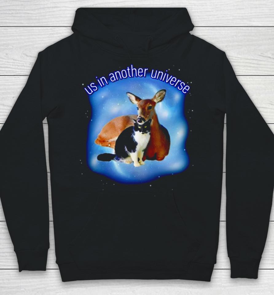 Cat And Deer Us In Another Universe Hoodie