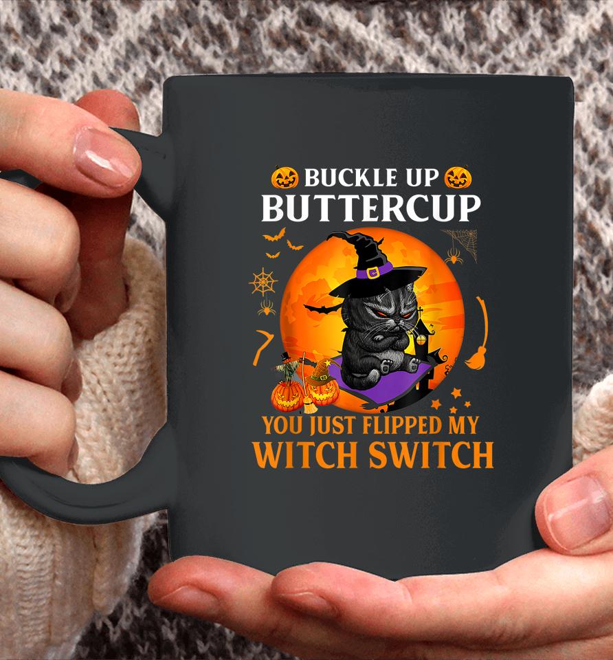 Cat Buckle Up Buttercup You Just Flipped My Witch Switch Coffee Mug