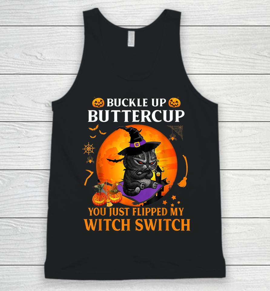 Cat Buckle Up Buttercup You Just Flipped My Witch Switch Unisex Tank Top