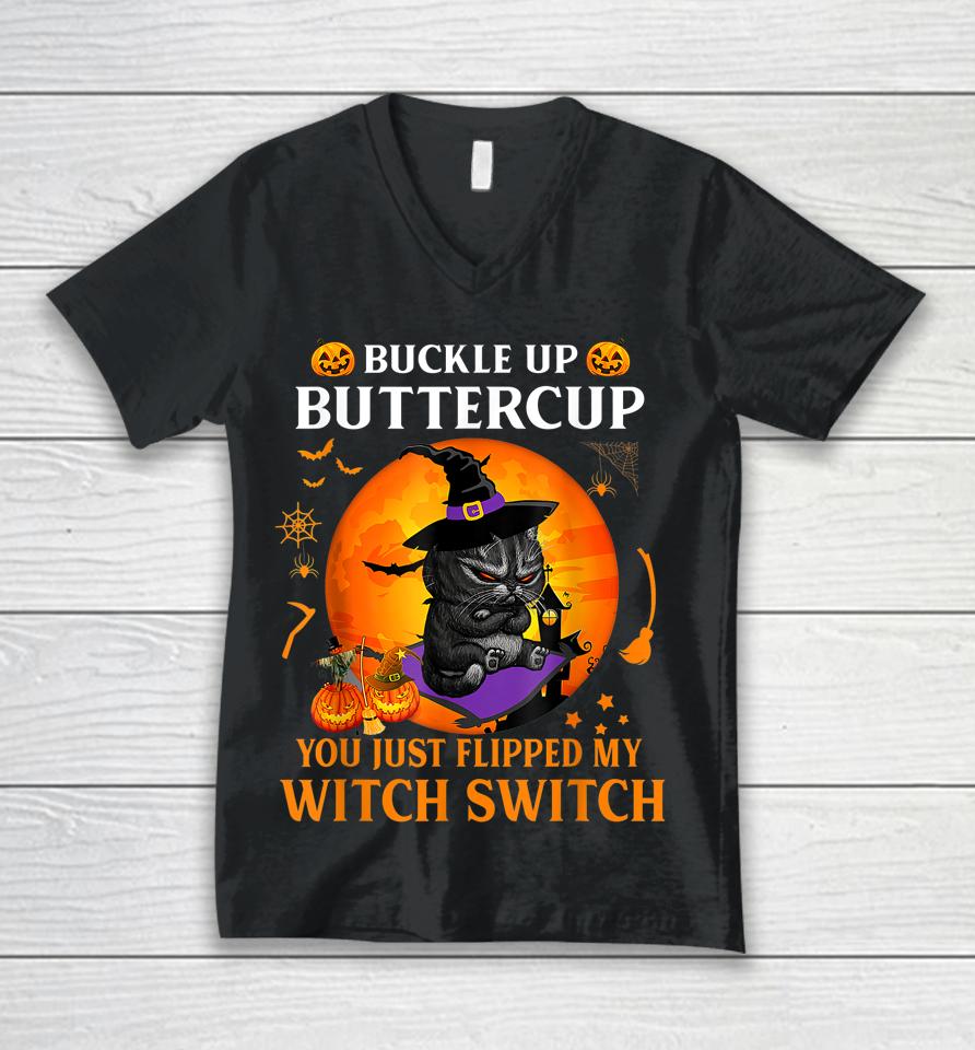 Cat Buckle Up Buttercup You Just Flipped My Witch Switch Unisex V-Neck T-Shirt