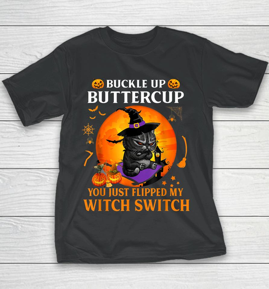 Cat Buckle Up Buttercup You Just Flipped My Witch Switch Youth T-Shirt