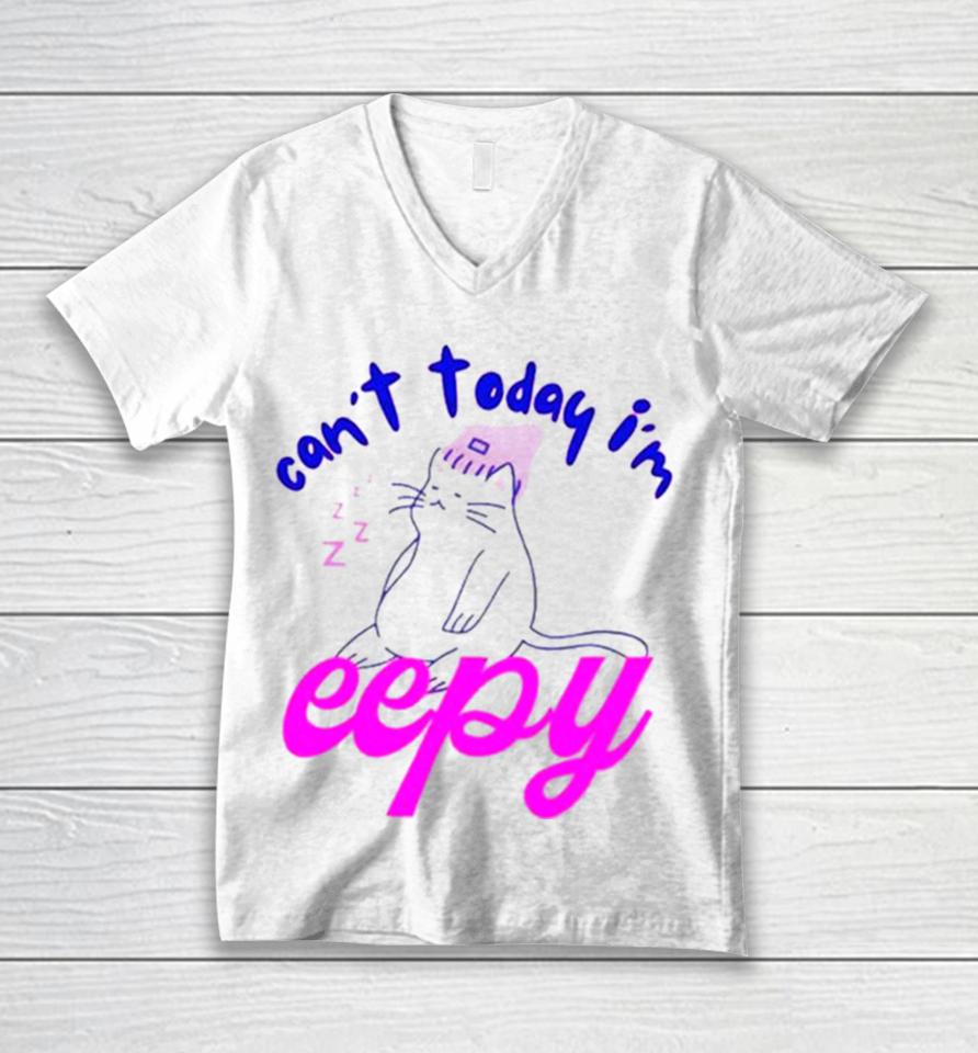 Cat Can’t Today I’m Eepy Unisex V-Neck T-Shirt