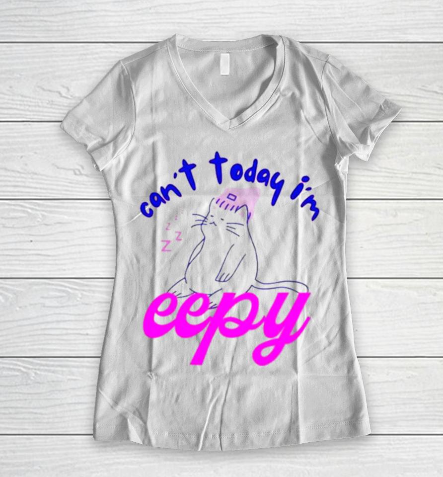 Cat Can’t Today I’m Eepy Women V-Neck T-Shirt